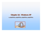 Chapter 22: Windows XP.Module 22: Windows XPHistory Design Principles System Components