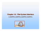 Operating System Concepts - Chapter 10: File-System Interface