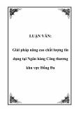 LUẬN VĂN:  Giải pháp nâng cao chất lượng tín dụng tại Ngân hàng Công thương khu vực Đống Đa