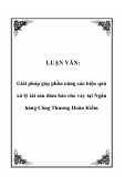 LUẬN VĂN:  Giải pháp góp phần nâng cao hiệu quả xử lý tài sản đảm bảo cho vay tại Ngân hàng Công Thương Hoàn Kiếm