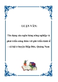 LUẬN VĂN:  Tín dụng của ngân hàng nông nghiệp và phát triển nông thôn với phát triển kinh tế - xã hội ở huyện Hiệp Đức, Quảng Nam