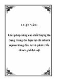 LUẬN VĂN:  Giải pháp nâng cao chất lượng tín dụng trung dài hạn tại chi nhánh ngân hàng đầu tư và phát triển thành phố hà nội