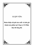 Luận văn đề tài: Hoàn thiện chi phí sản xuất và tính giá thành sản phẩm tại Công ty Cổ Phần Bao Bì Sông Đà
