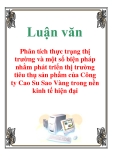 Luận văn: Phân tích thực trạng thị trường và một số biện pháp nhằm phát triển thị trường tiêu thụ sản phẩm của Công ty Cao Su Sao Vàng trong nền kinh tế hiện đại