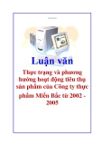 Luận văn: Thực trạng và phương hướng hoạt động tiêu thụ sản phẩm của Công ty thực phẩm Miền Bắc từ 2002 2005