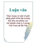 Luận văn: Thực trạng và một số giải pháp phát triển thị trường tiêu thụ sản phẩm của chi nhánh công ty Lelong Việt Nam tại Hà Nội