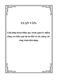 LUẬN VĂN:  Giải pháp hoàn thiện quy trình quản lý nhằm nâng cao hiệu quả dự án đầu tư xây dựng các công trình dân dụng