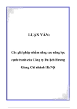 LUẬN VĂN:  Các giải pháp nhằm nâng cao năng lực cạnh tranh của Công ty Du lịch Hương Giang Chi nhánh Hà Nội