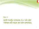 Bài 2 GIỚI THIỆU VISUAL C++ VÀ LẬP TRÌNH ĐỒ HỌA 3D VỚI OPENGL