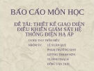 Báo cáo đề tài:"  Thiết kế giao diện điều khiển giám sát hệ thống điện hạ áp"