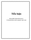 Luận văn: PHÂN TÍCH TỔNG QUAN VỀ THỊ TRƯỜNG CHỨNG KHOÁN VIỆT NAM