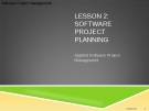 Applied Software Project Management -  LESSON 2: SOFTWARE PROJECT PLANNING