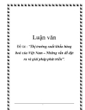 Luận văn: “Thị trường xuất khẩu hàng  hoá của Việt Nam – Những vấn đề đặt  ra và giải pháp phát triển”