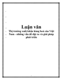 Luận văn: Thị trường xuất khẩu hàng hoá của Việt Nam - những vấn đề đặt ra và giải pháp phát triển 