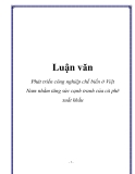 Luận văn: Phát triển công nghiệp chế biến ở Việt Nam nhằm tăng sức cạnh tranh của cà phê xuất khẩu 