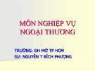 MÔN NGHIỆP VỤ NGOẠI THƯƠNG