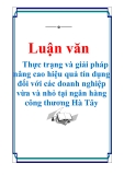 Luận văn: Thực trạng và giải pháp nâng cao hiệu quả tín dụng đối với các doanh nghiệp vừa và nhỏ tại ngân hàng công thương Hà Tây