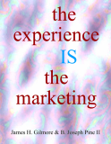the experience IS the marketing James H. Gilmore & B. Joseph Pine
