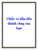 Chiếc vé dẫn dến thành công của bạn