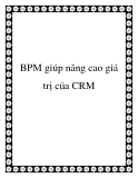 BPM giúp nâng cao giá trị của CRM