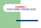 CƠ SỞ KHÍ CỤ ĐIỆN - CHƯƠNG 7 CÁCH ĐIỆN TRONG KCĐ