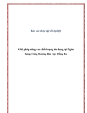 Báo cáo tốt nghiệp: Giải pháp nâng cao chất lượng tín dụng tại Ngân hàng Công thương khu vực Đống Đa