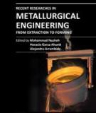 RECENT RESEARCHES IN METALLURGICAL ENGINEERING – FROM EXTRACTION TO FORMING