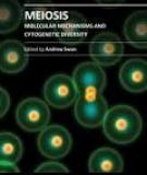MEIOSIS - MOLECULAR MECHANISMS AND CYTOGENETIC DIVERSITY