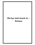Bài học kinh doanh từ nhân vật  Batman