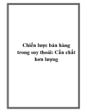 Chiến lược bán hàng trong suy thoái: Cần chất hơn lượng