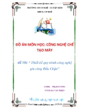 ĐỒ ÁN MÔN HỌC: CÔNG NGHỆ CHẾ TẠO MÁY  ĐỀ TÀI: “ Thiết kế quy trình công nghệ gia công Đầu Chặn”