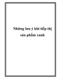 Những lưu ý khi tiếp thị sản phẩm xanh