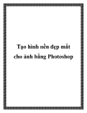 Tạo hình nền đẹp mắt cho ảnh bằng Photoshop.