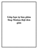 Giúp bạn tự làm phim Stop Motion thật đơn giản.