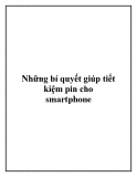 Những bí quyết giúp tiết kiệm pin cho smartphone.