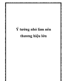 Ý tưởng nhỏ làm nên thương hiệu lớn