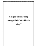 Gìn giữ tài sản "lòng trung thành" của khách hàng"