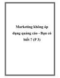  Bạn có biết  Marketing không áp dụng quảng cáo (P 3)