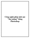 Công nghệ ghép ảnh cực  " thơ mộng" bằng Photoshop