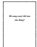 Bổ sung canxi thế nào cho đúng?