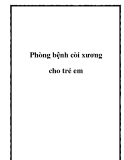 Phòng bệnh còi xương cho trẻ em