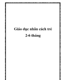 Giáo dục nhân cách trẻ 2-6 tháng