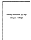 Những thói quen gây hại cho gan và thận