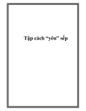 Tập cách “yêu” sếp