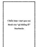 Chiến lược vượt qua suy thoái của “gã khổng lồ” Starbucks