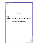  ĐỀ TÀI:TÁI CẤU TRÚC ĐẦU TƯ CÔNG VÀ NỢ CÔNG Ở VN