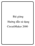 Bài giảng Hướng dẫn sử dụng CircuitMaker 2000