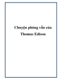 Chuyện phỏng vấn của Thomas Edison.