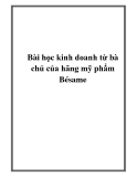 Bài học kinh doanh từ bà chủ của hãng mỹ phẩm Bésame