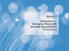 Module 1 Introduction to Managing  Microsoft Windows Server 2008 Environment